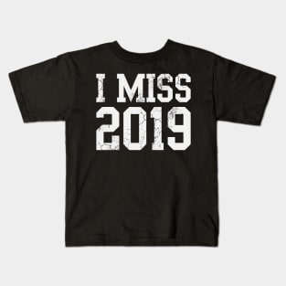 I Miss 2019 Covid 19 Kids T-Shirt